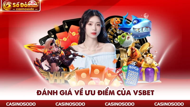 Đánh giá về ưu điểm của Vsbet