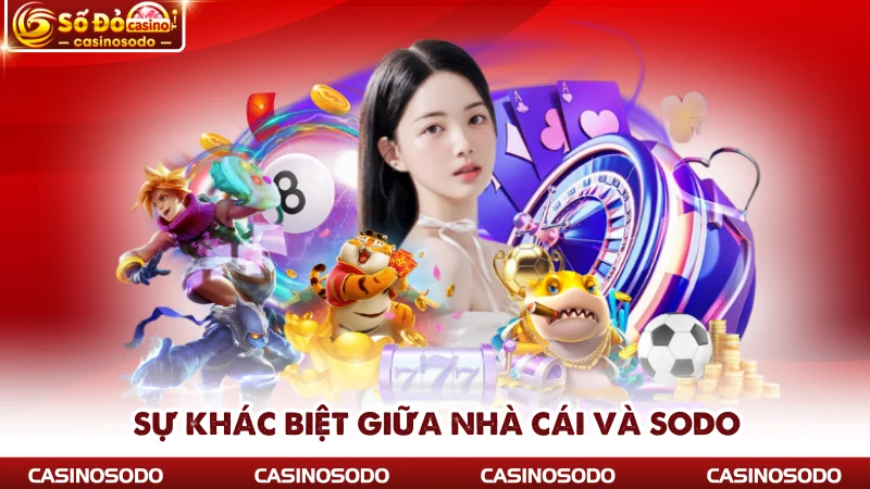 Sự khác biệt giữa nhà cái và SODO