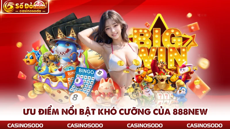 Ưu điểm nổi bật, đặc sắc khó cưỡng
