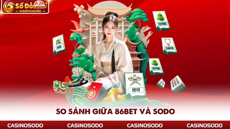 So sánh giữa 86BET và SODO