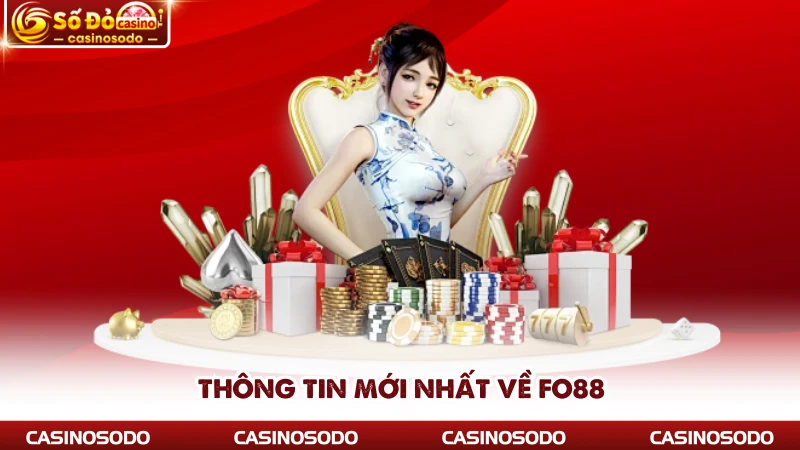 Thông tin mới nhất về FO88