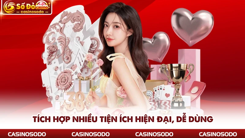Tích hợp nhiều tiện ích hiện đại, dễ dùng