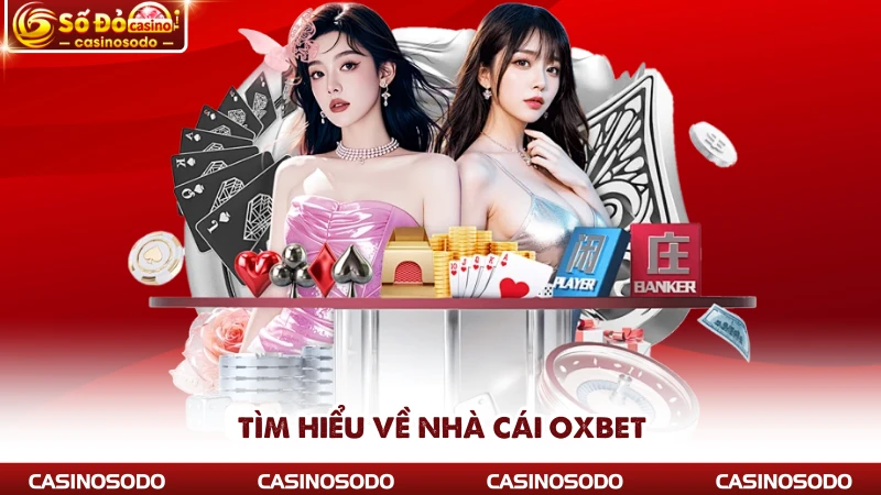 Tìm hiểu về nhà cái Oxbet